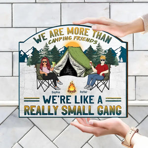 Personalized We Are More Than Camping Friends We're Like A Really Small Gang Wood Sign Printed PNHQ2405