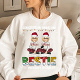 Personalized Congrats On Being My Bestie You Lucky Bitch Girl Xmas Sweatshirt Printed PTN23762