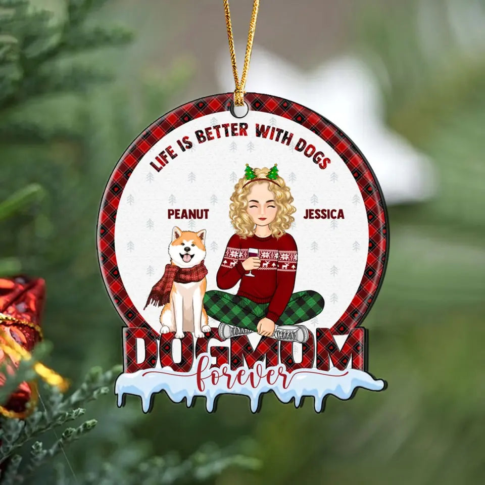 Personalized Life Is Better With Dogs Dog Mom Acrylic Ornament Printed HTHHN23782