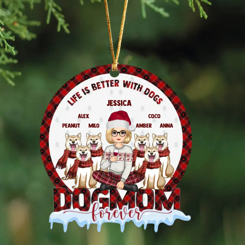 Personalized Life Is Better With Dogs Dog Mom Acrylic Ornament Printed HTHHN23782