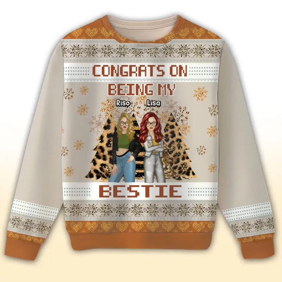 Personalized Congrats On Being My Bestie Ugly Sweater Printed NTMTHN23789