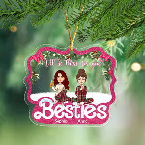 Personalized I'll Be There For You Besties Acrylic Ornament Printed HTHHN23855