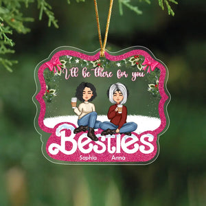 Personalized I'll Be There For You Besties Acrylic Ornament Printed HTHHN23855