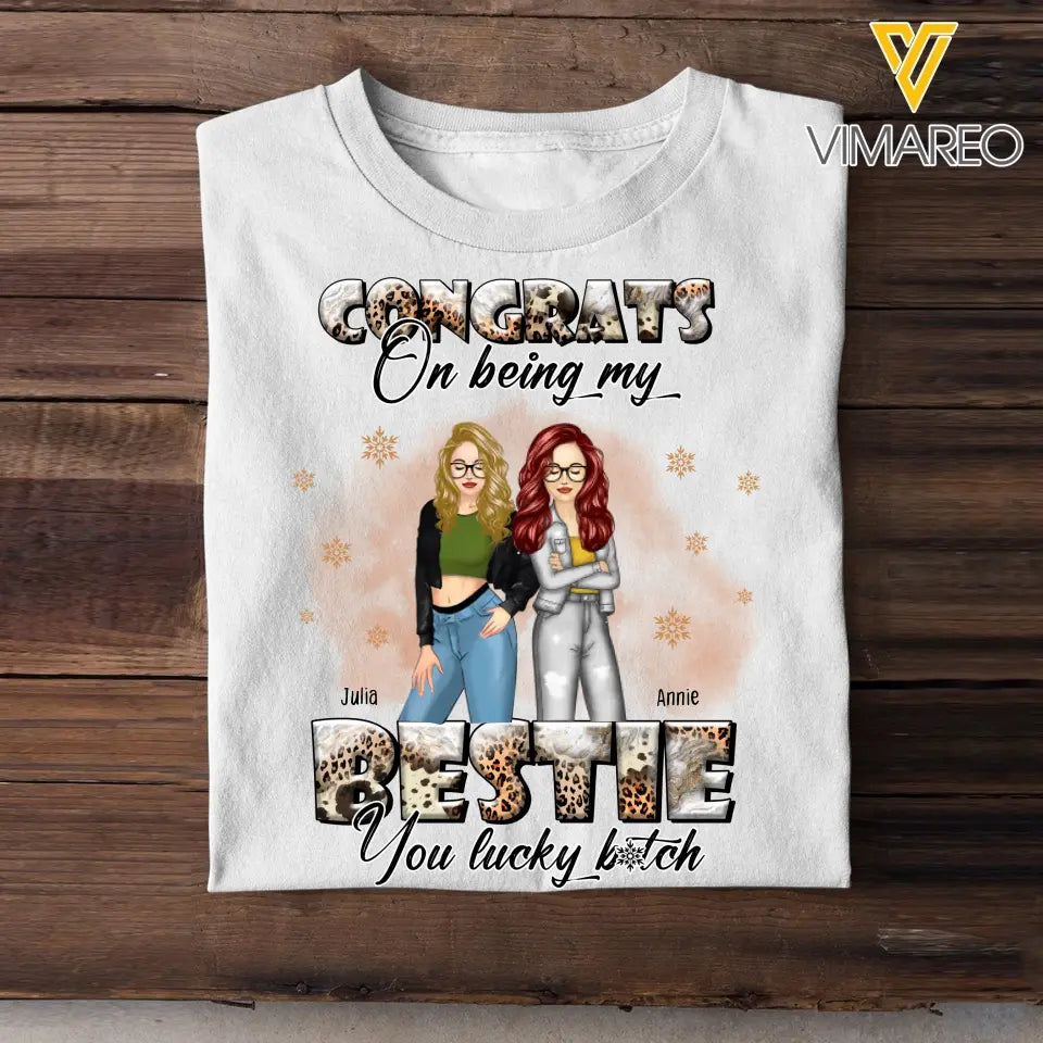 Personalized Congrats On Being My Bestie You Lucky Bitch T-shirt Printed LDMHN23904