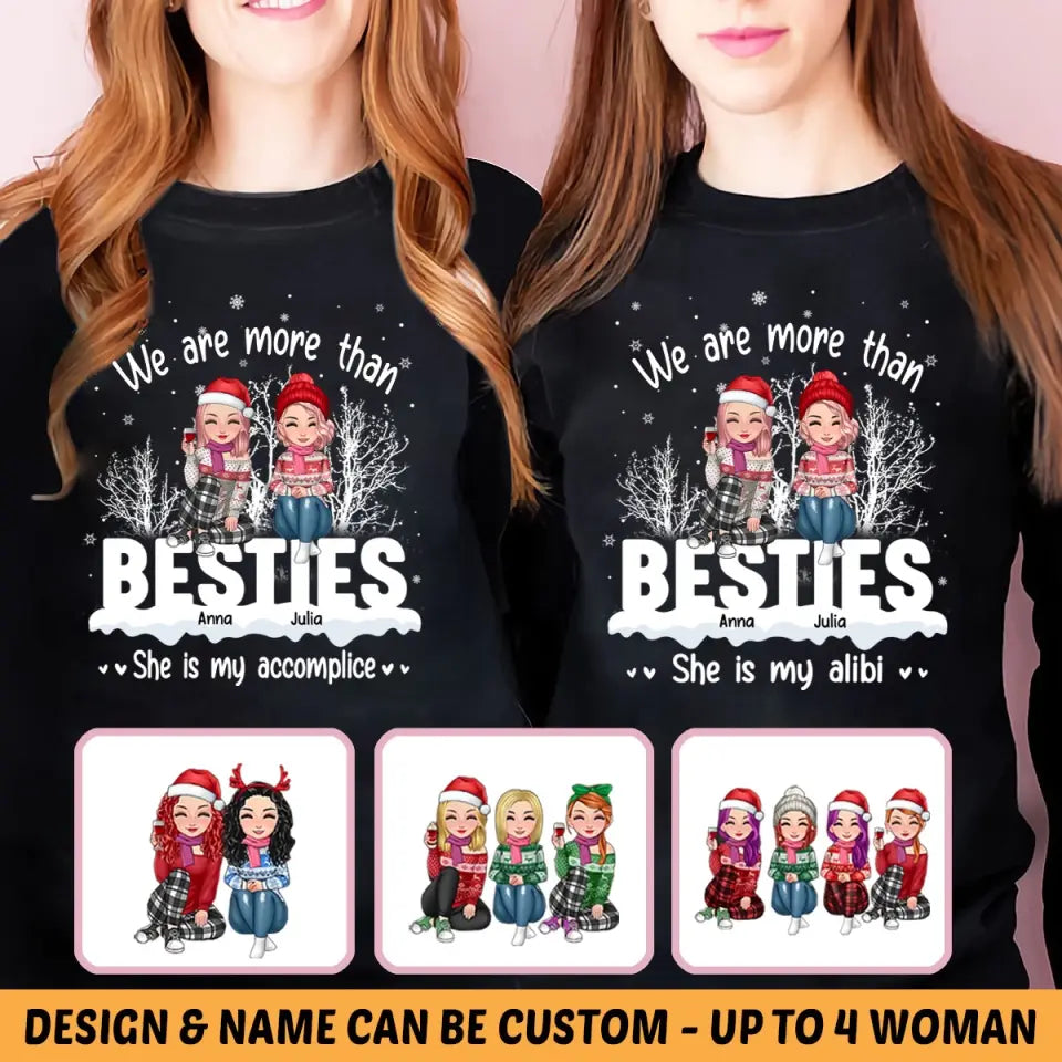 Personalized Bestie We Are More Than Besties She Is My Accomplice Xmas Snow Vibes Christmas Gift Sweatshirt Printed LVA231088