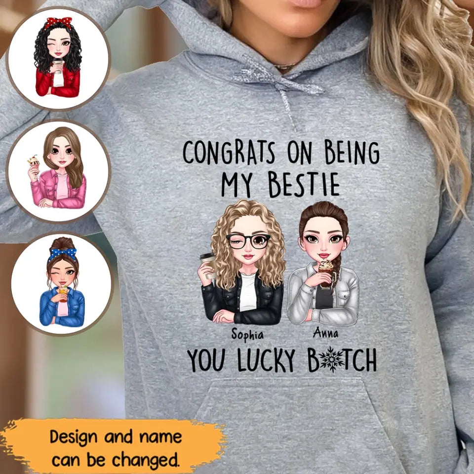 Personalized Congrats On Being My Bestie You Lucky Bitch Besties Gift Hoodie 2D Printed HN231414