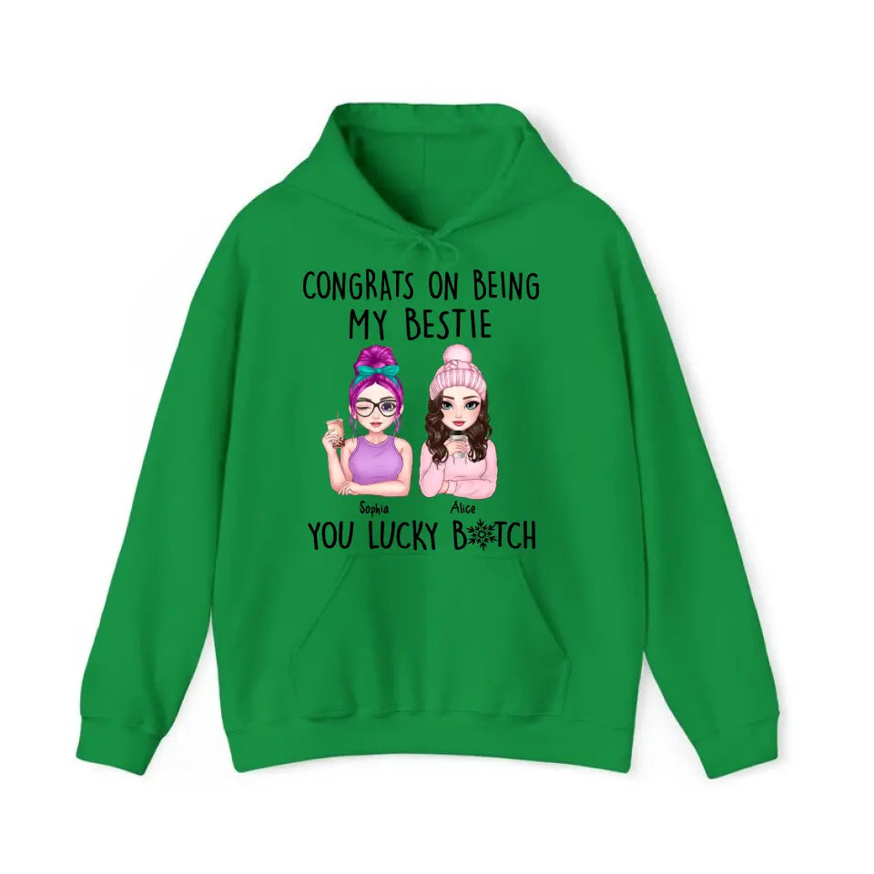 Personalized Congrats On Being My Bestie You Lucky Bitch Besties Gift Hoodie 2D Printed HN231414