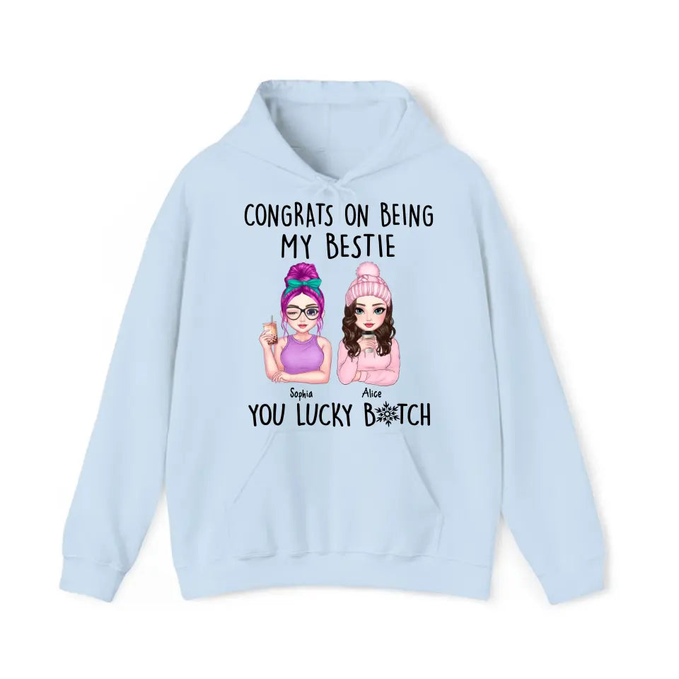 Personalized Congrats On Being My Bestie You Lucky Bitch Besties Gift Hoodie 2D Printed HN231414