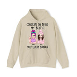 Personalized Congrats On Being My Bestie You Lucky Bitch Besties Gift Hoodie 2D Printed HN231414