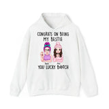 Personalized Congrats On Being My Bestie You Lucky Bitch Besties Gift Hoodie 2D Printed HN231414