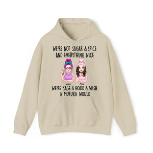 Personalized We're Not Sugar & Spice And Everything Nice We're Sage & Hood & Wish A Mufuka Would Bestie Gift Hoodie 2D Printed HN231421