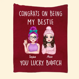 Personalized Congrats On Being My Bestie You Lucky Bitch Sherpa or Fleece Blanket Printed HN231544