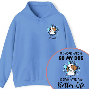 Personalized Upload Your Dog Photo I Work Hard So My Dog Can Have A Better Life Hoodie 2D Printed VQ231552