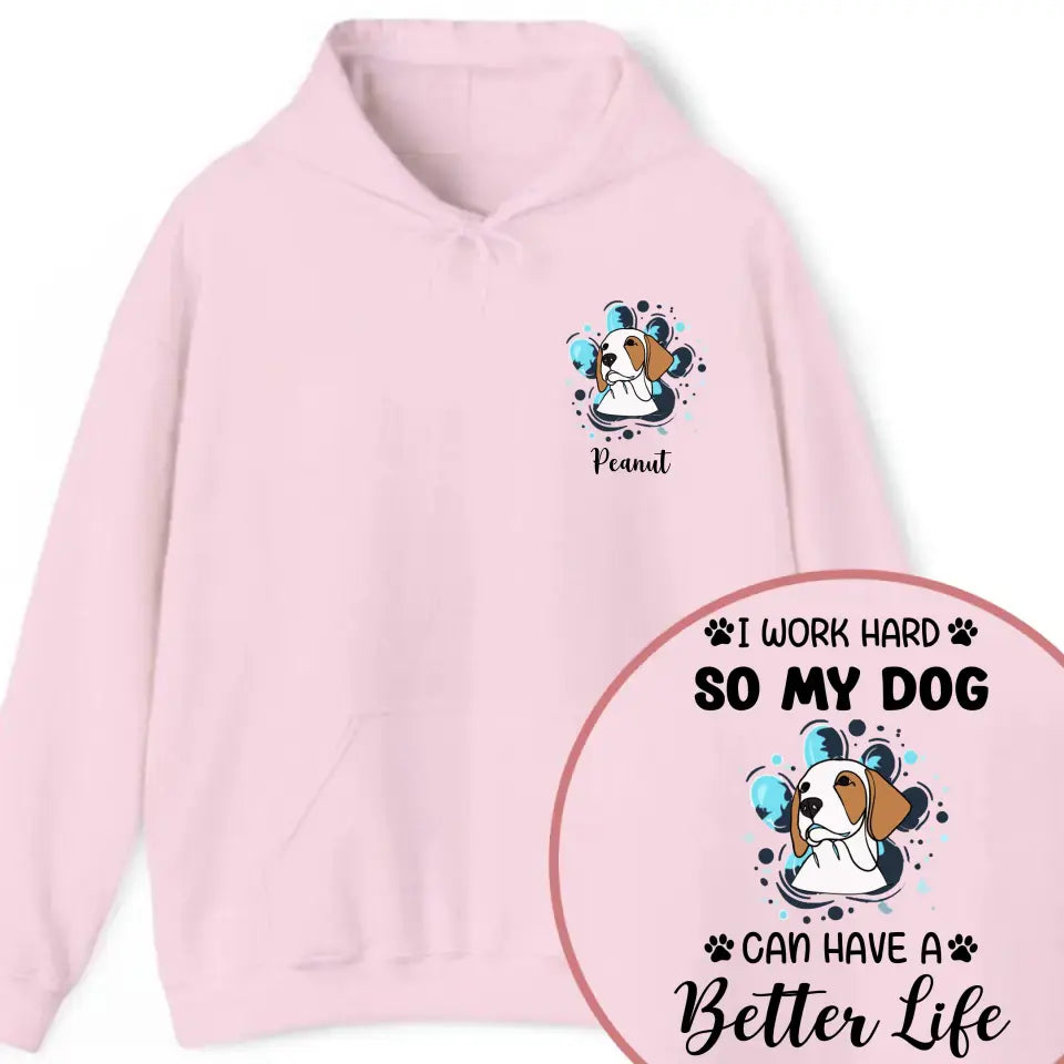 Personalized Upload Your Dog Photo I Work Hard So My Dog Can Have A Better Life Hoodie 2D Printed VQ231552