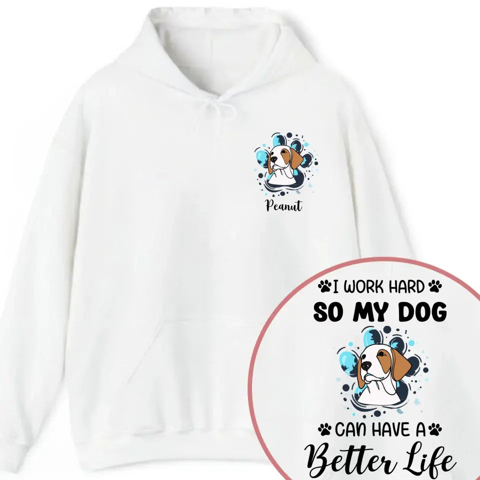 Personalized Upload Your Dog Photo I Work Hard So My Dog Can Have A Better Life Hoodie 2D Printed VQ231552