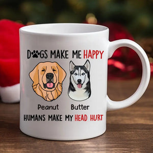 Personalized Upload Your Dog Photo Dogs Make Me Happy Humans Make My Head Hurt White Mug Printed MTVQ231555