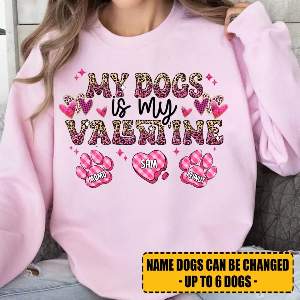 Personalized My Dogs Is My Valentine Dog Lovers Gift Valentine's Day Gift Sweatshirt or Hoodie Printed LVA24215