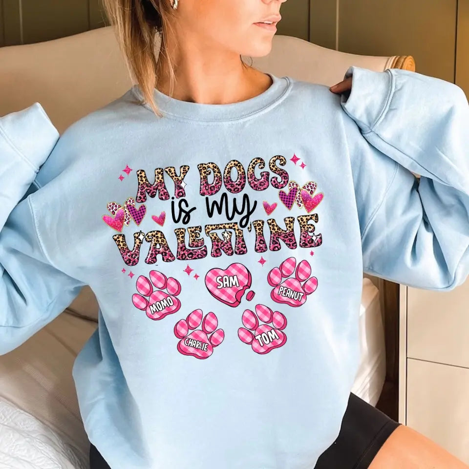 Personalized My Dogs Is My Valentine Dog Lovers Gift Valentine's Day Gift Sweatshirt or Hoodie Printed LVA24215