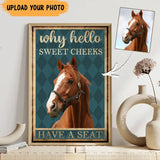 Personalized Upload Your Horse Photo Why Hello Sweet Cheeks Have A Seat Poster Printed HN24327