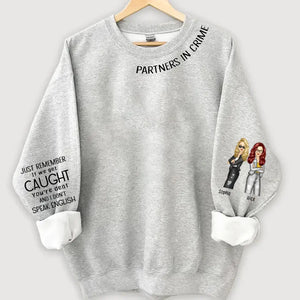 Personalized Partners In Crime Just Remember It We Get Caught You're Deat And I  Don't Speak English Best Friend Gift Sweatshirt Printed HN24400