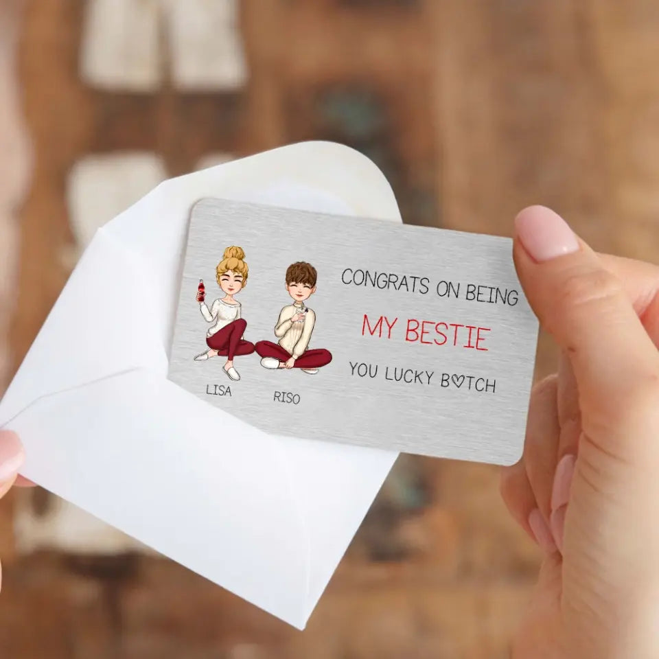 Personalized Congrats On Being My Bestie You Lucky Bitch Bestie Gift Aluminum Wallet Card Printed HN24615