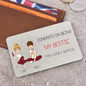 Personalized Congrats On Being My Bestie You Lucky Bitch Bestie Gift Aluminum Wallet Card Printed HN24615