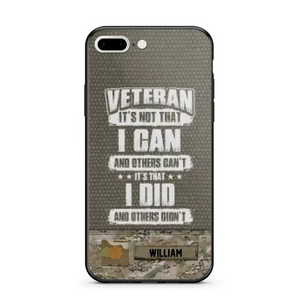 Personalized Veteran it's not that i can and others can't it's that i did and others didn't Phone Case Printed QTHQ1910