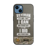 Personalized Veteran it's not that i can and others can't it's that i did and others didn't Phone Case Printed QTHQ1910