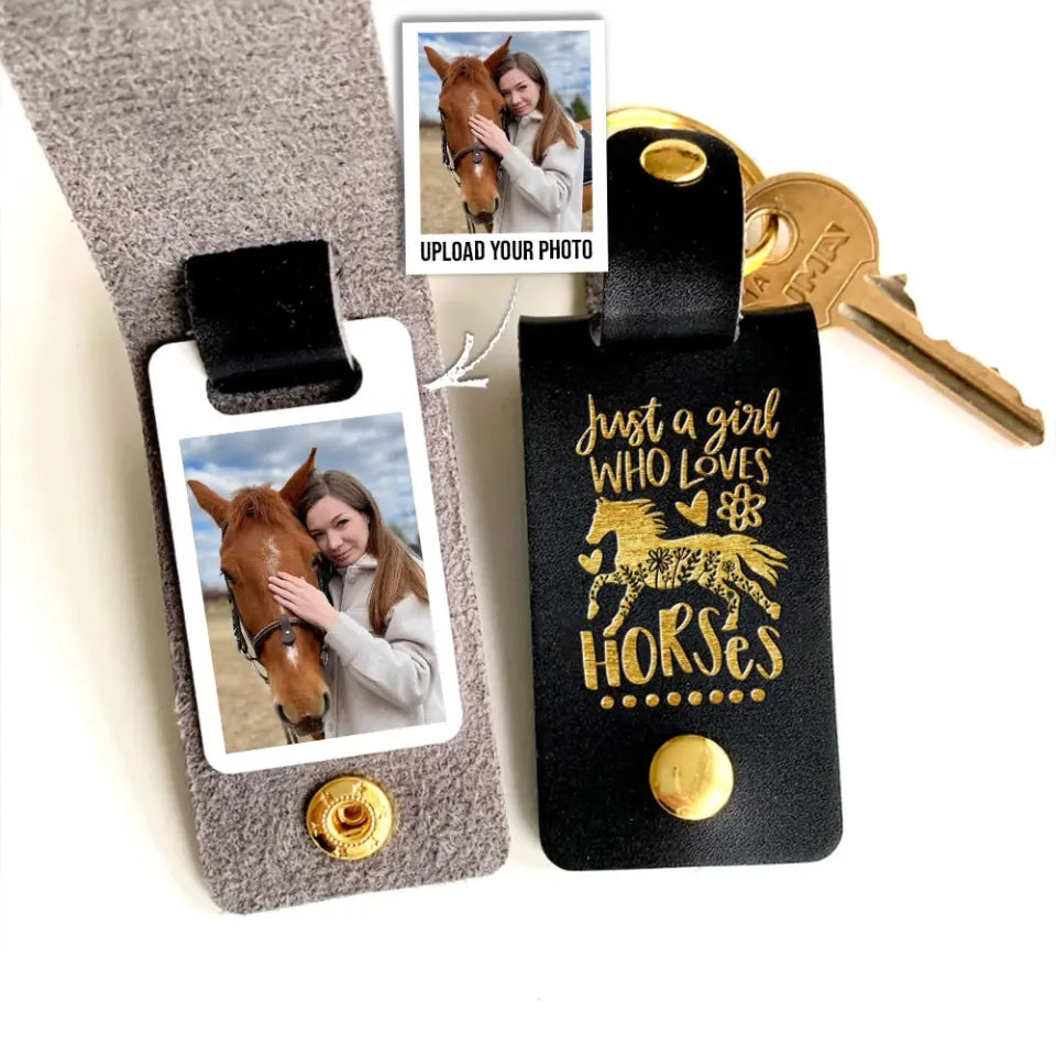 Personalized Upload Your Horse Photo Just A Girl Who Loves Horses Leather Keychain Printed HN24984