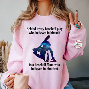 Personalized Baseball Player Behind Every Baseball Play Who Believes In Himself Is A Beseball Mom Who Believed In Him First Sweatshirt Printed QTHN241197