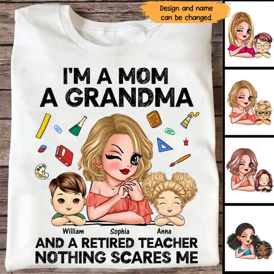 Personalized I'm A Mom A Grandma And A Retired Teacher Nothing Scares Me  T-shirt Printed HN241220