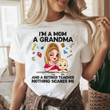 Personalized I'm A Mom A Grandma And A Retired Teacher Nothing Scares Me  T-shirt Printed HN241220