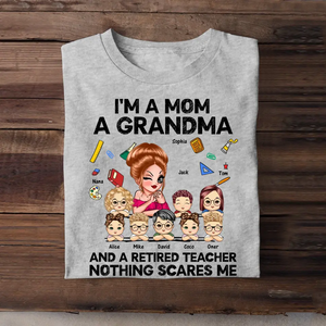 Personalized I'm A Mom A Grandma And A Retired Teacher Nothing Scares Me  T-shirt Printed HN241220