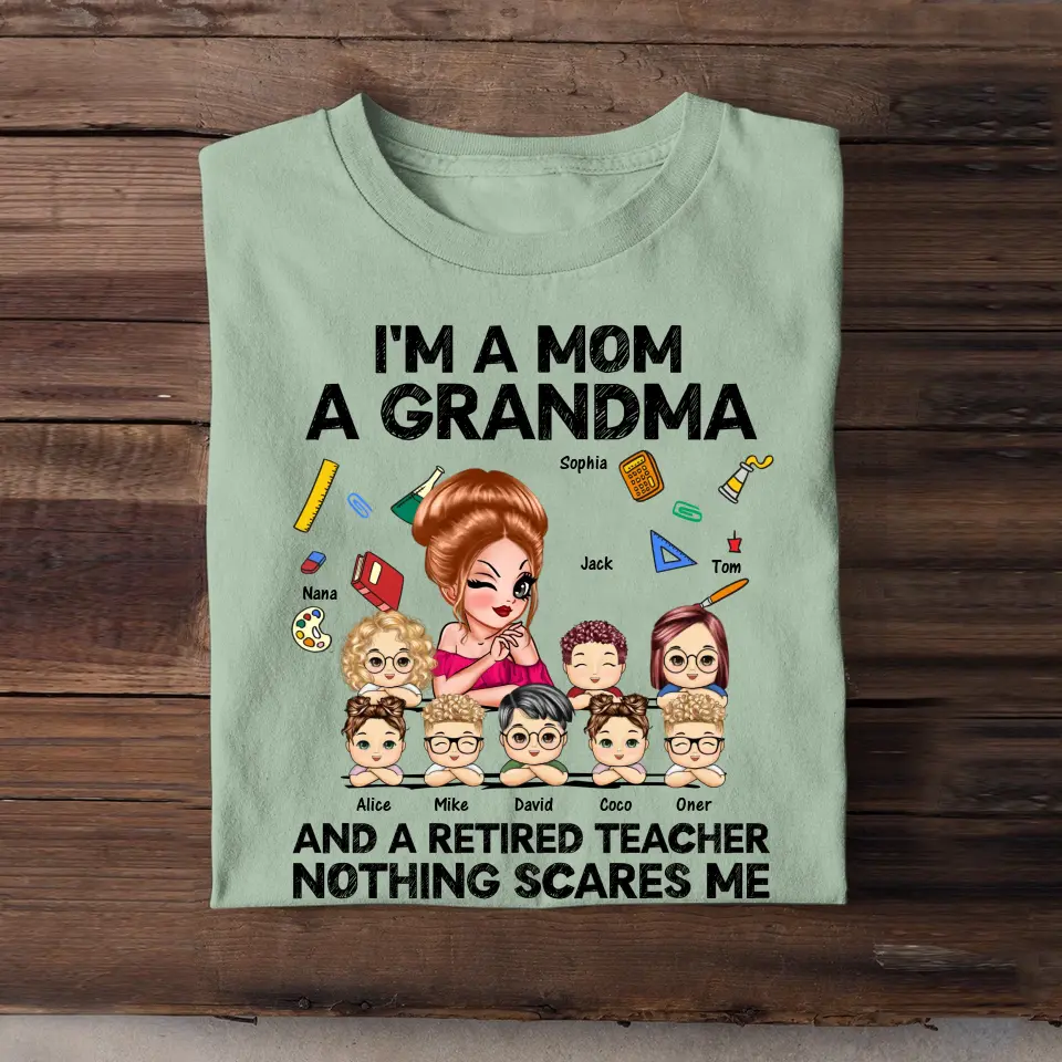 Personalized I'm A Mom A Grandma And A Retired Teacher Nothing Scares Me  T-shirt Printed HN241220