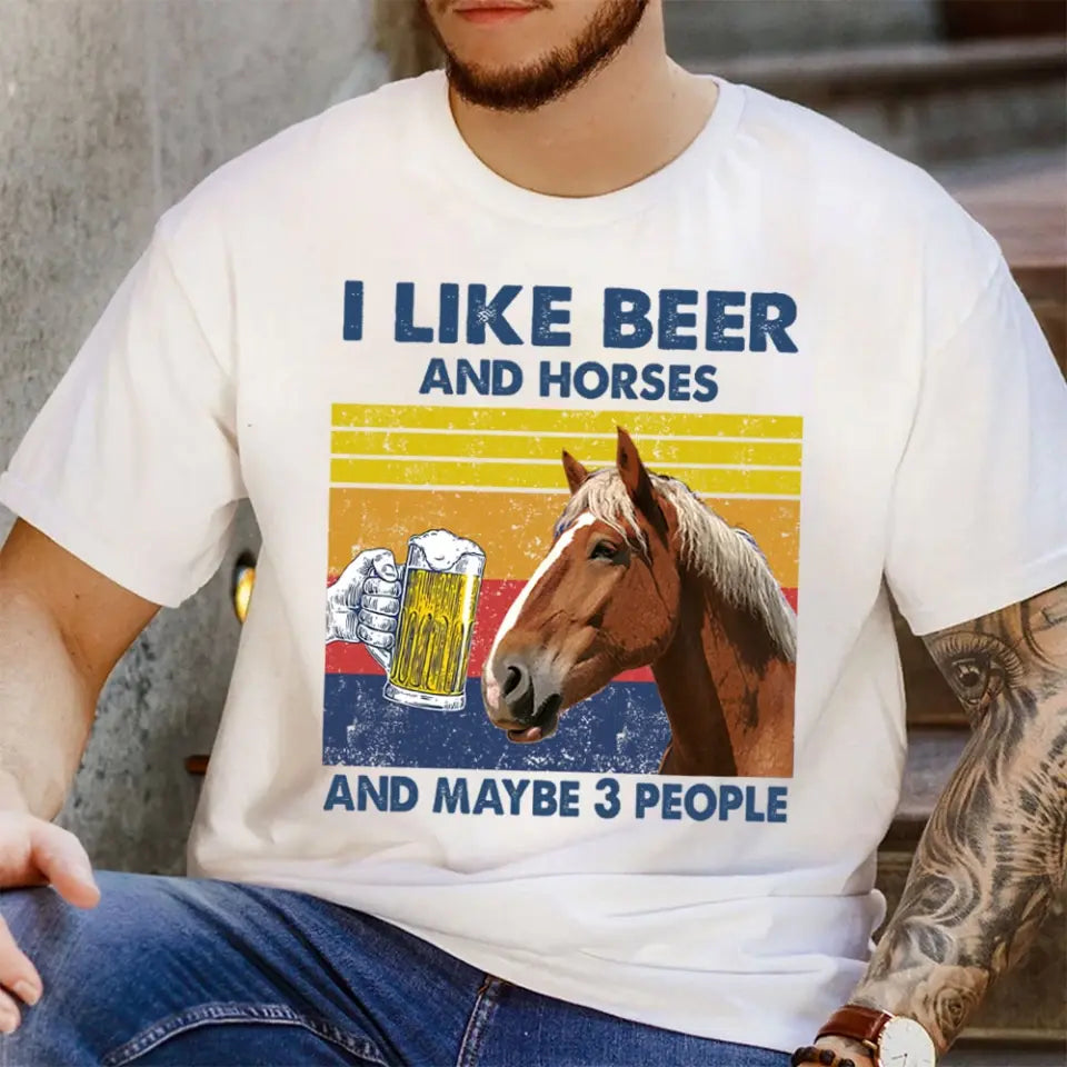 Personalized Upload Your Horse Photo I Like Beer And Horses And Maybe 3 People T-shirt Printed HN241727