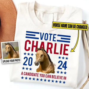 Personalized Upload Your Horse Photo Presidential Election 2024 in United States Vote 2024 A Candidate You Can Believe In T-shirt Printed LVA241897