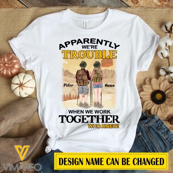 PERSONALIZED HIKING BESTIES COUPLE APPARENTLY WE'RE TROUBLE TSHIRT PRINTED