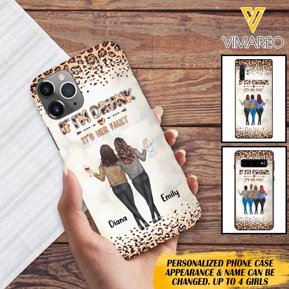 Personalized If I'm Drunk It's Her Fault Besties  Phone Case Printed 22MAR-DT10