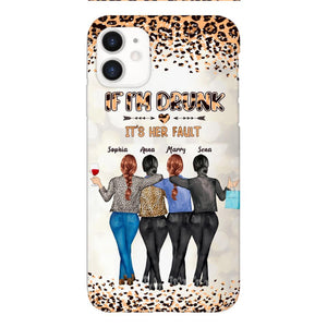 Personalized If I'm Drunk It's Her Fault Besties  Phone Case Printed 22MAR-DT10