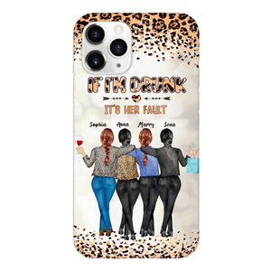 Personalized If I'm Drunk It's Her Fault Besties  Phone Case Printed 22MAR-DT10