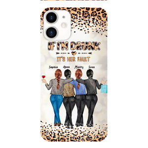 Personalized If I'm Drunk It's Her Fault Besties  Phone Case Printed 22MAR-DT10