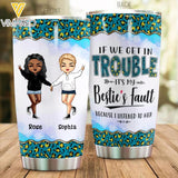 PERSONALIZED IF WE GET IN TROUBLE IT'S MY BESTIE'S FAULT TUMBLER QTMQ2103