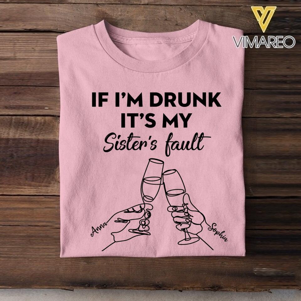 Personalized If I'm Drunk It's My Sister's Fault Shirt Besties Sisters Gifts