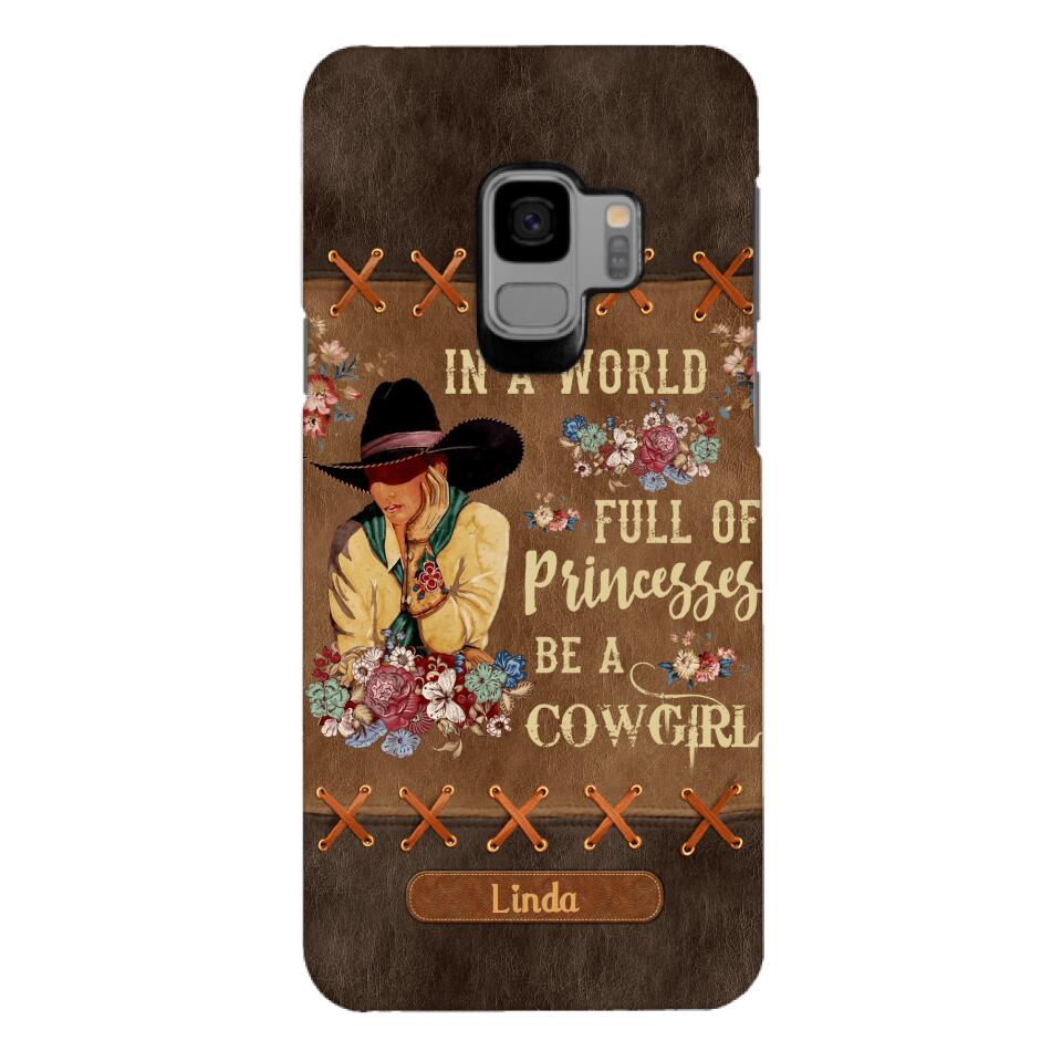 PERSONALIZED IN THE WORLD FULL OF PRINCESSES BE A COWGIRL PHONECASE QTHC0905