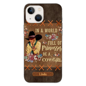 PERSONALIZED IN THE WORLD FULL OF PRINCESSES BE A COWGIRL PHONECASE QTHC0905