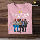 Personalized Drunk Friends I'll Be There For You Tshirt Printed QTVQ1108