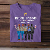 Personalized Drunk Friends I'll Be There For You Tshirt Printed QTVQ1108