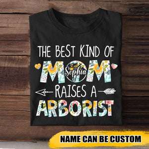 Personalized The Best Kind Of Mom Raises Arborist Tshirt Printed QTVQ1909