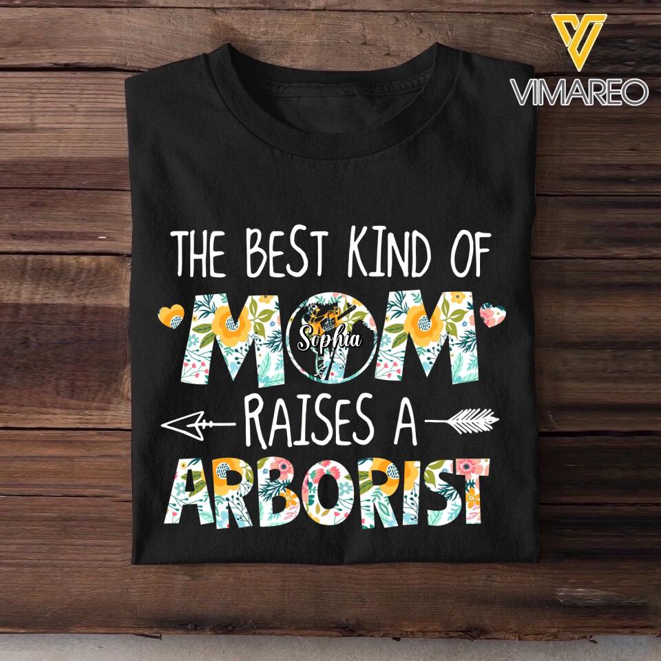 Personalized The Best Kind Of Mom Raises Arborist Tshirt Printed QTVQ1909