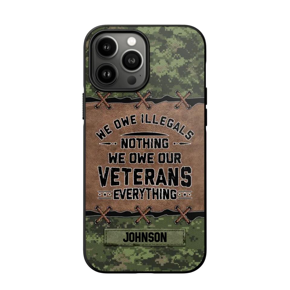 Personalized Canadian Solider/ Veteran We Owe Illegals Nothing We Owe Our Veterans Camo Phonecase 3D Printed 22NOV-HY29